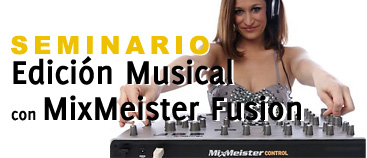 Seminario de Edición Musical con Mixmeister Fusion